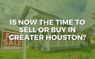 Is Now the Time to Sell or Buy in Greater Houston?