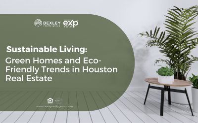 Sustainable Living: Green Homes and Eco-Friendly Trends in Houston Real Estate