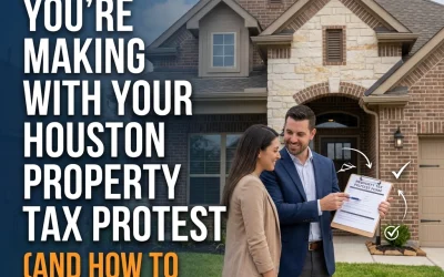 7 Mistakes You&rsquo;re Making with Your Houston Property Tax Protest (And How to Fix Them Fast)