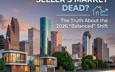 Is the Houston Seller&rsquo;s Market Dead? The Truth About the 2026 &ldquo;Balanced&rdquo; Shift
