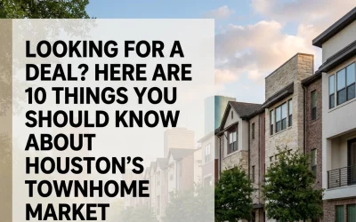 Looking For a Deal? Here Are 10 Things You Should Know About Houston&rsquo;s Townhome Market