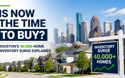 Is Now the Time to Buy? Houston&rsquo;s 40,000-Home Inventory Surge Explained