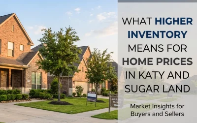 What Higher Inventory Means for Home Prices in Katy and Sugar Land