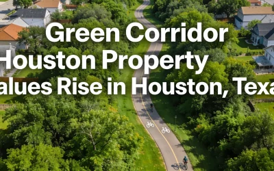 Green Corridor Houston Property Values Rise in Houston, Texas